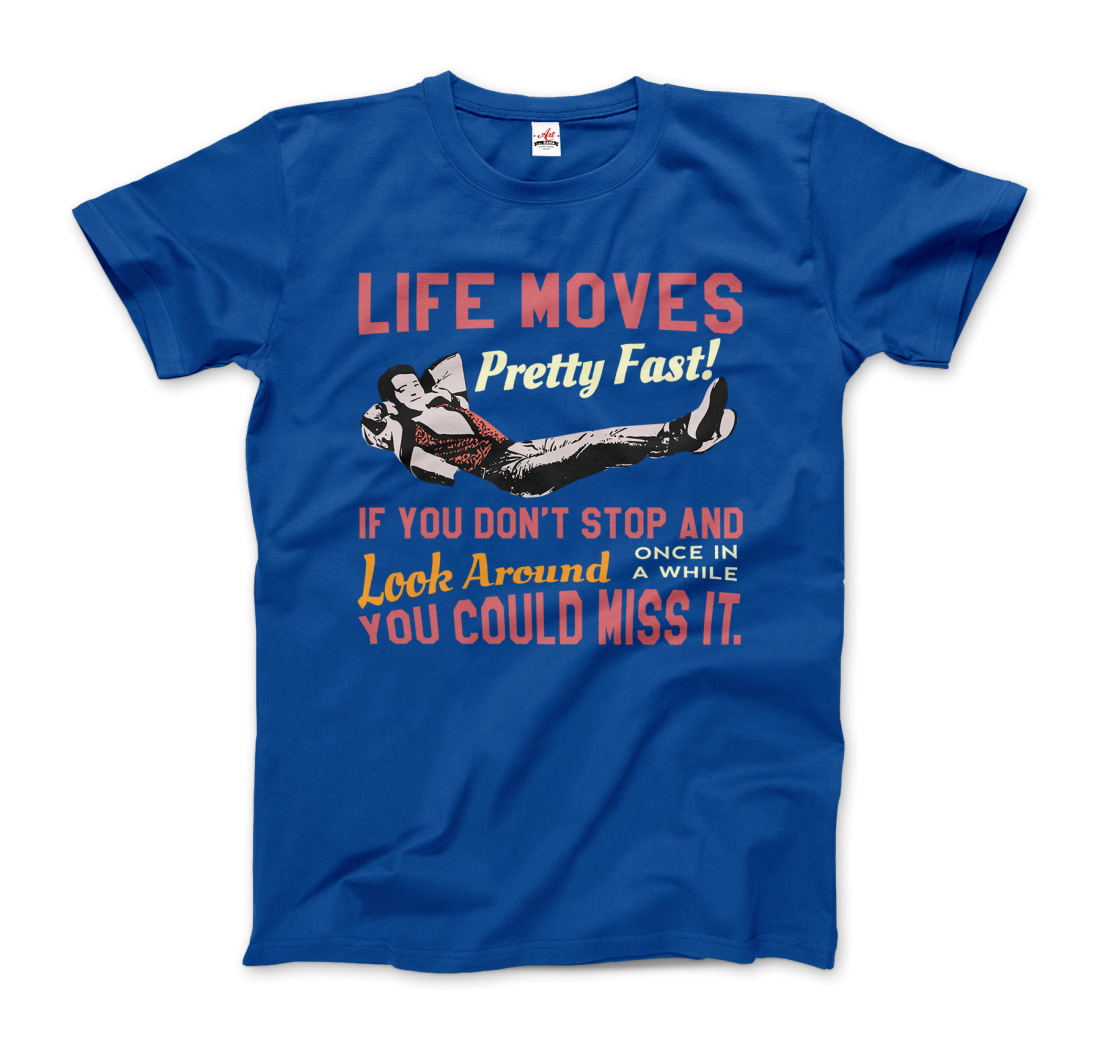 Ferris Bueller's Day Off Life Moves Pretty Fast t-shirt by Art-O-Rama Shop
