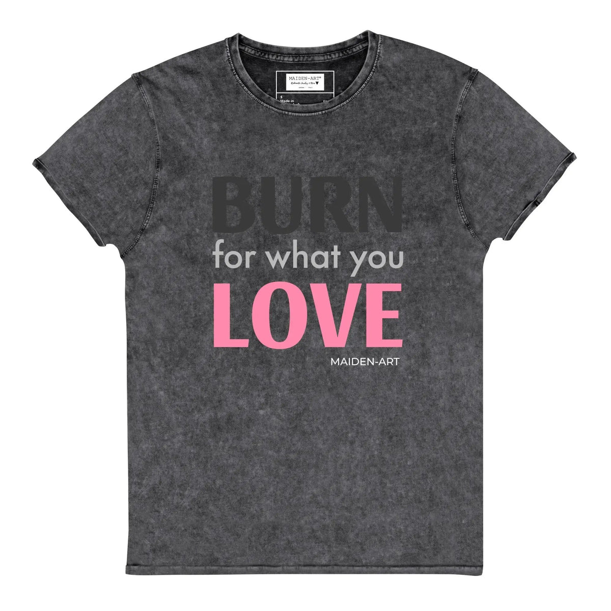 Burn for What You Love Denim T-Shirt by Maiden-Art
